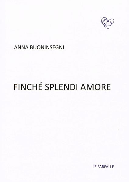 Finché splendi amore - Anna Buoninsegni - copertina
