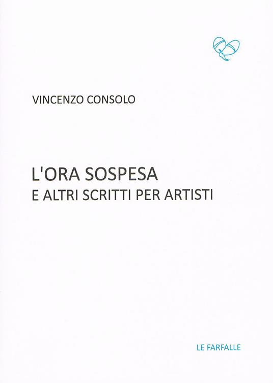 L' ora sospesa e altri scritti per artisti - Vincenzo Consolo - copertina