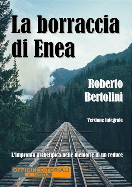 La borraccia di Enea. L'impronta archetipica nelle memorie di un reduce - Roberto Bertolini - ebook