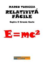 Relatività facile. Capire il grande genio. Ediz. integrale