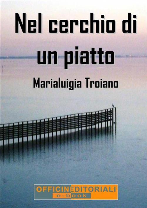 Nel cerchio di un piatto - Marialuigia Troiano - copertina