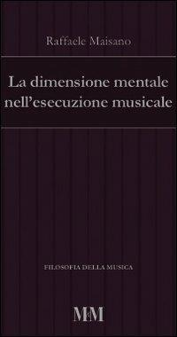 La dimensione mentale nell'esecuzione musicale - Raffaele Maisano - copertina