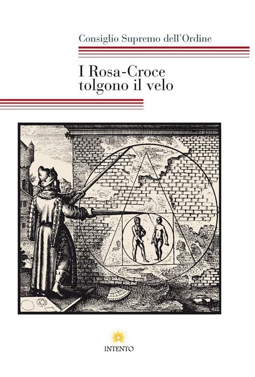 I Rosa-Croce tolgono il velo - Consiglio supremo dell'Ordine - Libro -  Intento - Heart books | IBS