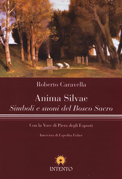 Anima silvae. Simboli e suoni del bosco sacro - Roberto Caravella - copertina