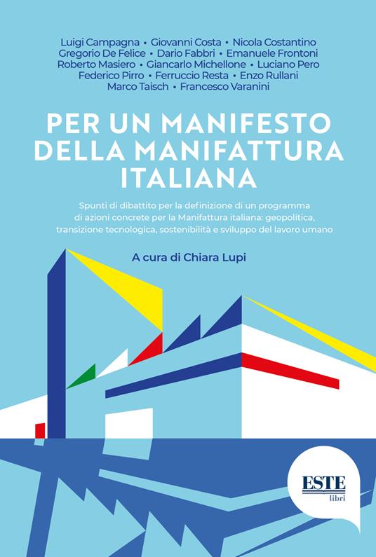 Per un manifesto della manifattura italiana. Spunti di dibattito per la definizione di un programma di azioni concrete per la manifattura italiana: geopolitica, transizione tecnologica, sostenibilità e sviluppo del lavoro umano - copertina