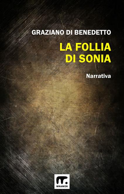 La follia di Sonia - Graziano Di Benedetto - ebook