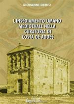 L' insediamento umano medioevale nella curatoria di Costa de Addes