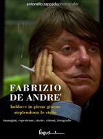 Fabrizio De André. Laddove in pieno giorno risplendono le stelle. Ediz. illustrata