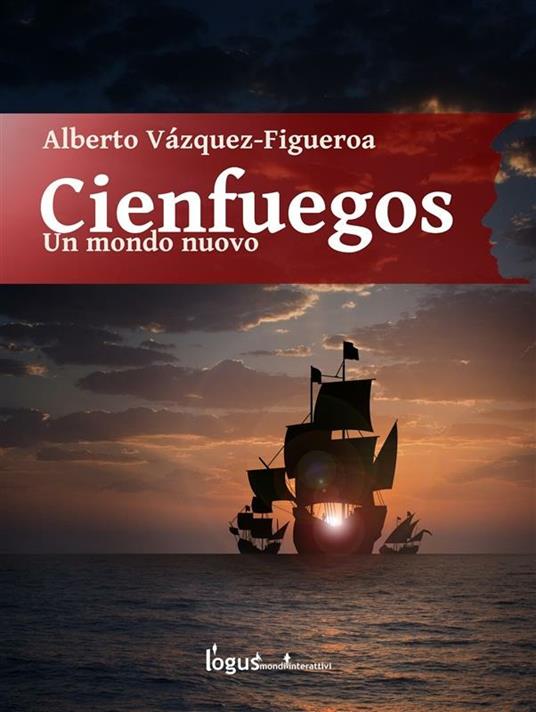 Cienfuegos. Un mondo nuovo - Alberto Vázquez Figueroa - ebook