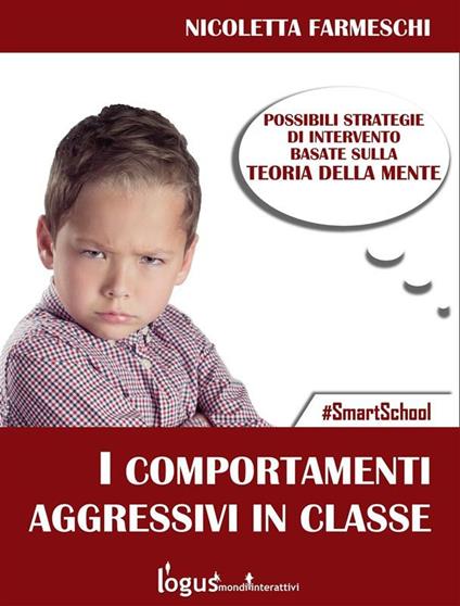 I comportamenti aggressivi in classe. Possibili strategie sulla base della teoria della mente - Nicoletta Farmeschi - ebook