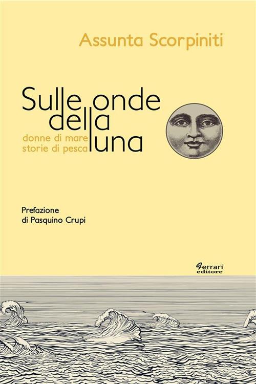 Sulle onde della luna. Donne di mare, storie di pesca - Assunta Scorpiniti - ebook