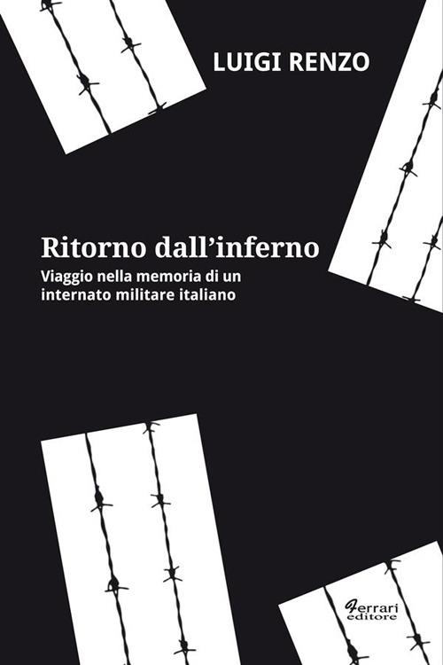 Ritorno dall'inferno. Viaggio nella memoria di un internato militare italiano - Luigi Renzo - ebook