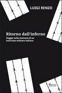 Ritorno dall'inferno. Viaggio nella memoria di un internato militare italiano - Luigi Renzo - copertina