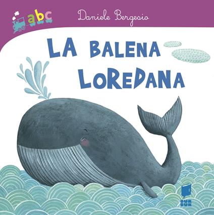 La balena Loredana - Daniele Bergesio,Martina Peluso - copertina