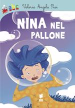 Nina nel pallone. Ediz. illustrata