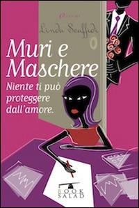 Muri e maschere. Niente ti può proteggere dall'amore - Linda Scaffidi - copertina