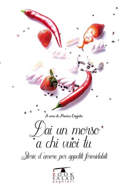 Dai un morso a chi vuoi tu. Storie d'amore per appetiti formidabili - copertina