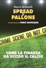 Spread & pallone. Come la finanza ha ucciso il calcio