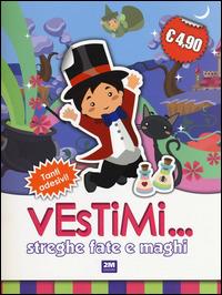 Streghe fate e maghi. Vestimi... Con adesivi - copertina