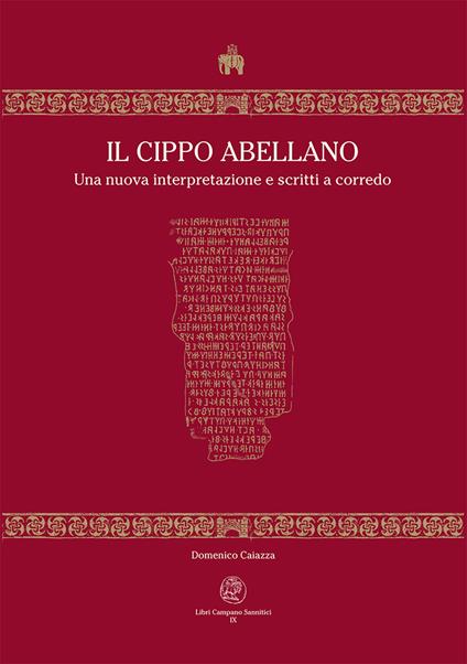 Il Cippo Abellano. Una nuova interpretazione e scritti a corredo - Domenico Caiazza - copertina