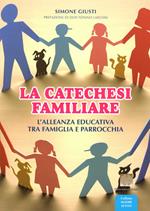 La catechesi familiare. L'alleanza educativa tra famiglia e parrocchia