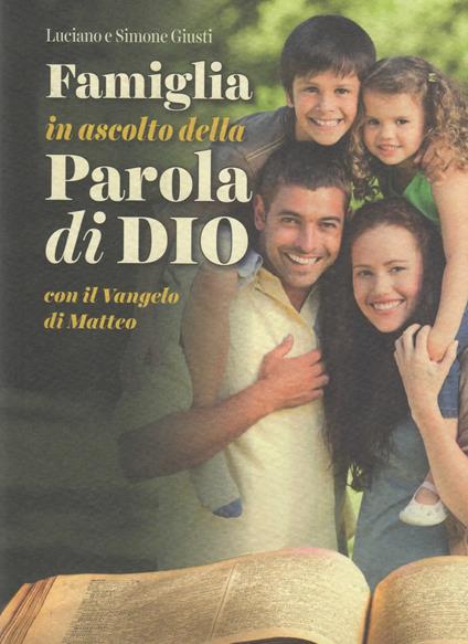 Famiglia in ascolto della Parola di Dio. Con il Vangelo di Matteo - Simone Giusti,Luciano Giusti - copertina