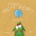 Il drago Hic?? Pop!! Ediz. illustrata