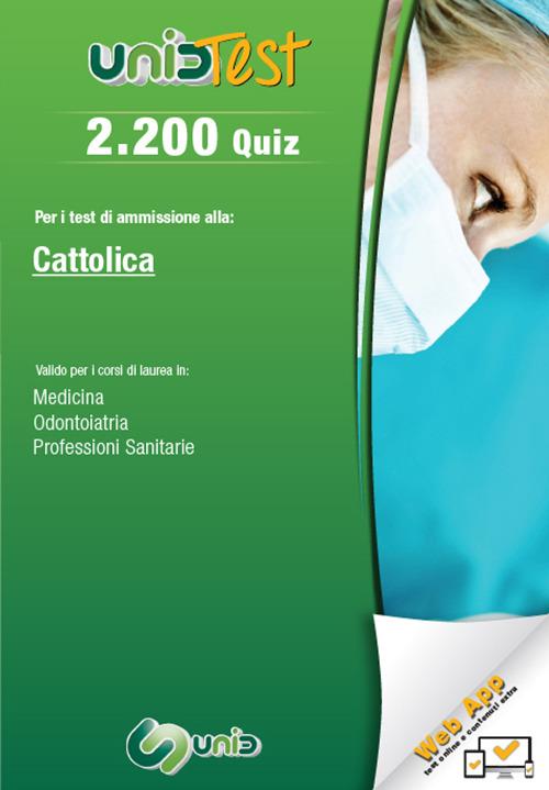 2.200 quiz. Per il test di ammissione all'Università Cattolica. Valido per i corsi di laurea in: medicina, odontoiatria e professioni sanitarie. Con Contenuto digitale (fornito elettronicamente) - Domenico Camasta,Gianluca Di Muro - copertina