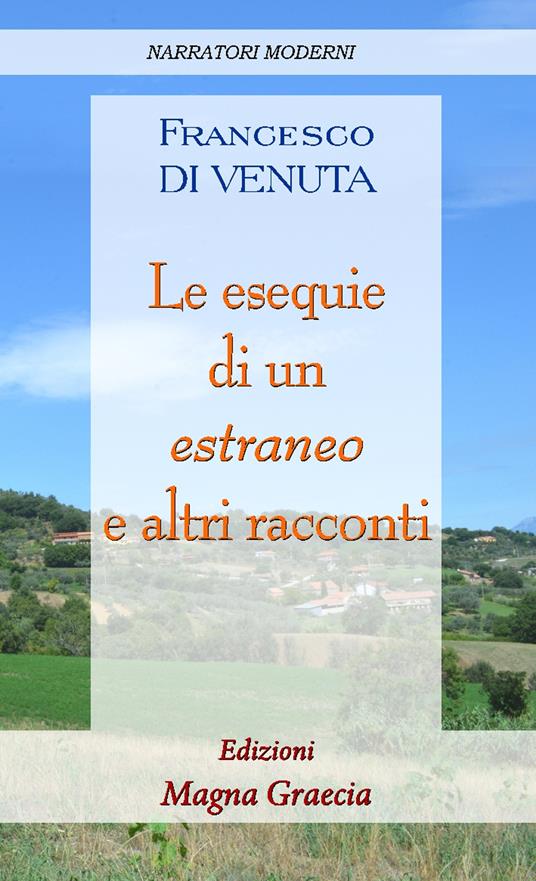 Le esequie di un estraneo e altri racconti - Francesco Di Venuta - copertina