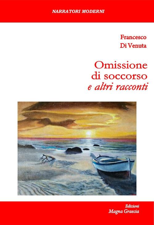 Omissione di soccorso e altri racconti - Francesco Di Venuta - copertina