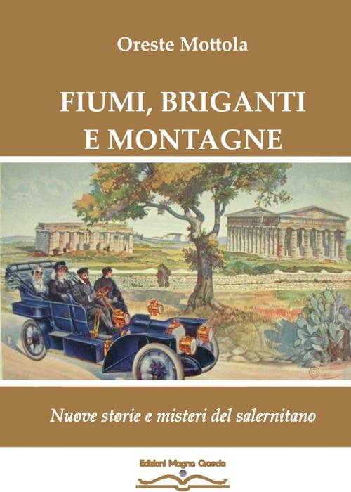 Fiumi, briganti e montagne. Nuove storie e misteri del salernitano - Oreste Mottola - copertina