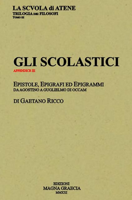 Gli Scolastici. Epistole, epigrafi ed epigrammi da Agostino a Guglielmo di Occam - Gaetano Ricco - copertina