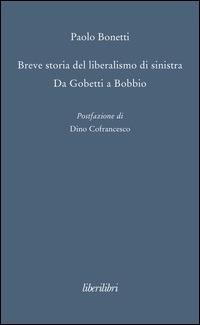 Breve storia del liberalismo di sinistra. Da Gobetti a Bobbio - Paolo Bonetti - copertina