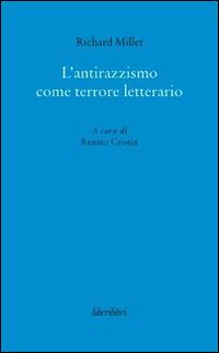 L'antirazzismo come terrore letterario - Richard Millet - copertina