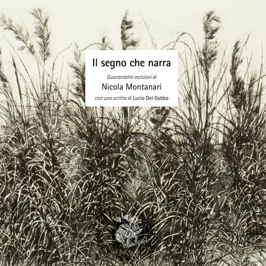 Il segno che narra. Quarantatré incisioni. Ediz. illustrata - Nicola Montanari - copertina