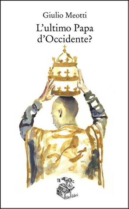 L'ultimo papa d'Occidente? - Giulio Meotti - copertina