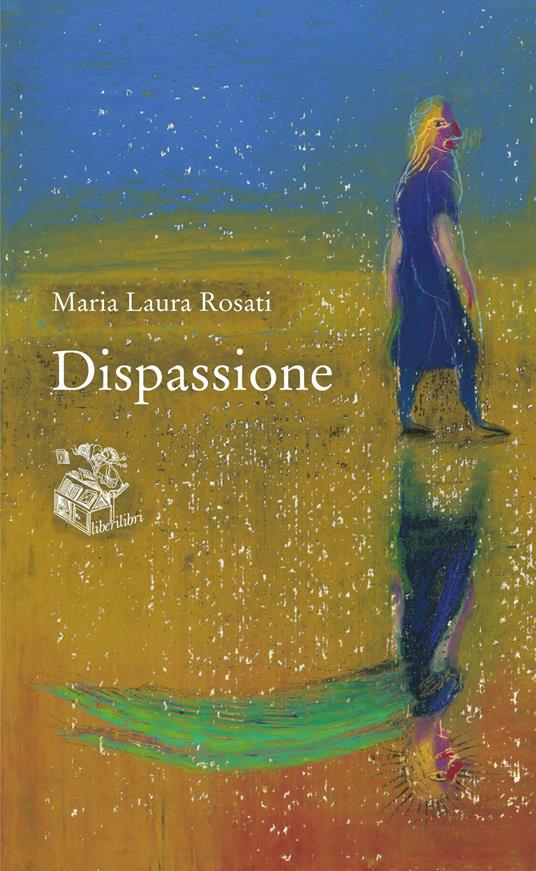 Dispassione - Maria Laura Rosati - copertina