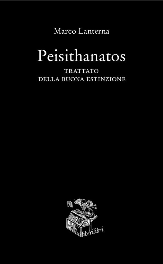 Peisithanatos. Trattato della buona estinzione - Marco Lanterna - copertina