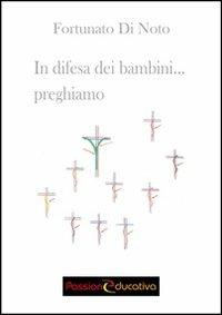 In difesa dei bambini... preghiamo - Fortunato Di Noto - copertina