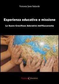 Esperienza educativa e missione. Le suore Crocifisse adoratrici dell'Eucarestia - Veronie J. Salarde - copertina