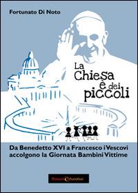 La Chiesa è dai piccoli. Da Benedetto XVI a Francesco i vescovi accolgono la Giornata Bambini Vittime - Fortunato Di Noto - copertina