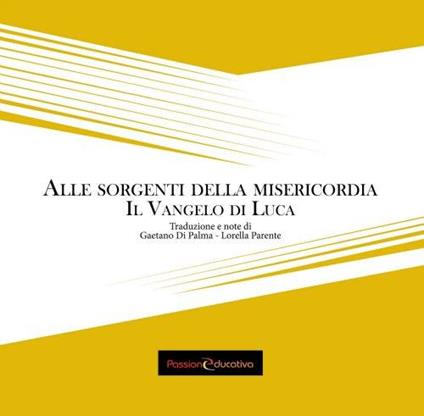 Alle sorgenti della misericordia. Il Vangelo di Luca - copertina