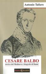 Cesare Balbo. Storico del Medioevo e biografo di Dante