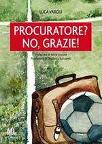 Procuratore? No, grazie!