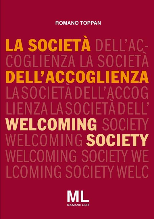 La società dell'accoglienza-Welcoming society. Ediz. bilingue - Romano Toppan - copertina