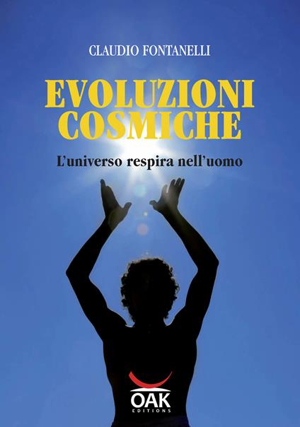 Evoluzioni cosmiche. L'universo respira nell'uomo - Claudio Fontanelli - ebook