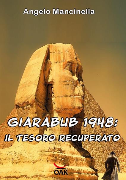 Giarabub 1948. Il tesoro recuperato. Ediz. a caratteri grandi - Angelo Mancinella - copertina