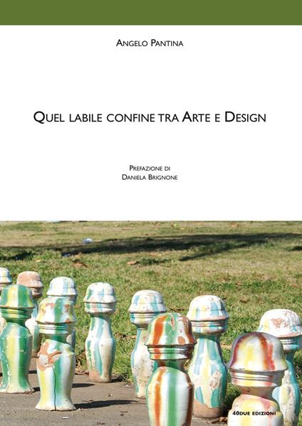 Quel labile confine tra arte e design - Angelo Pantina - copertina