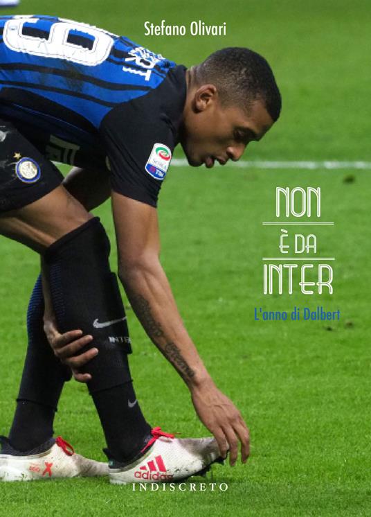 Non è da Inter. L'anno di Dalbert - Stefano Olivari - copertina