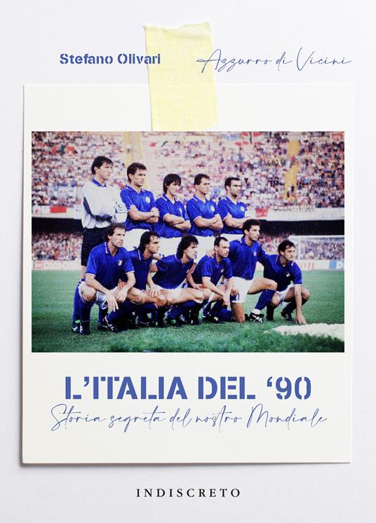 L' Italia del '90. Storia segreta del nostro Mondiale - Stefano Olivari,Azzurro di Vicini - copertina